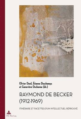 Olivier Dard, Marc Quaghebeur, Olivier Dard, Etienne DesChamps, Geneviève Duchenne - Raymond de Becker (1912-1969), Häftad