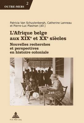 L'Afrique Belge Aux XIXe Et XXe Siaecles 1