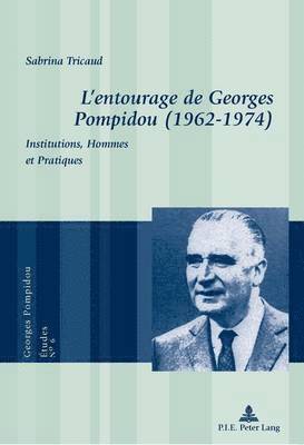 Sabrina Tricaud, Eric Bussière - L'entourage de Georges Pompidou (1962-1974), Häftad