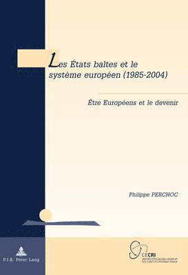 Les Etats Baltes Et Le Systaeme Europaeen (1985-2004) 1