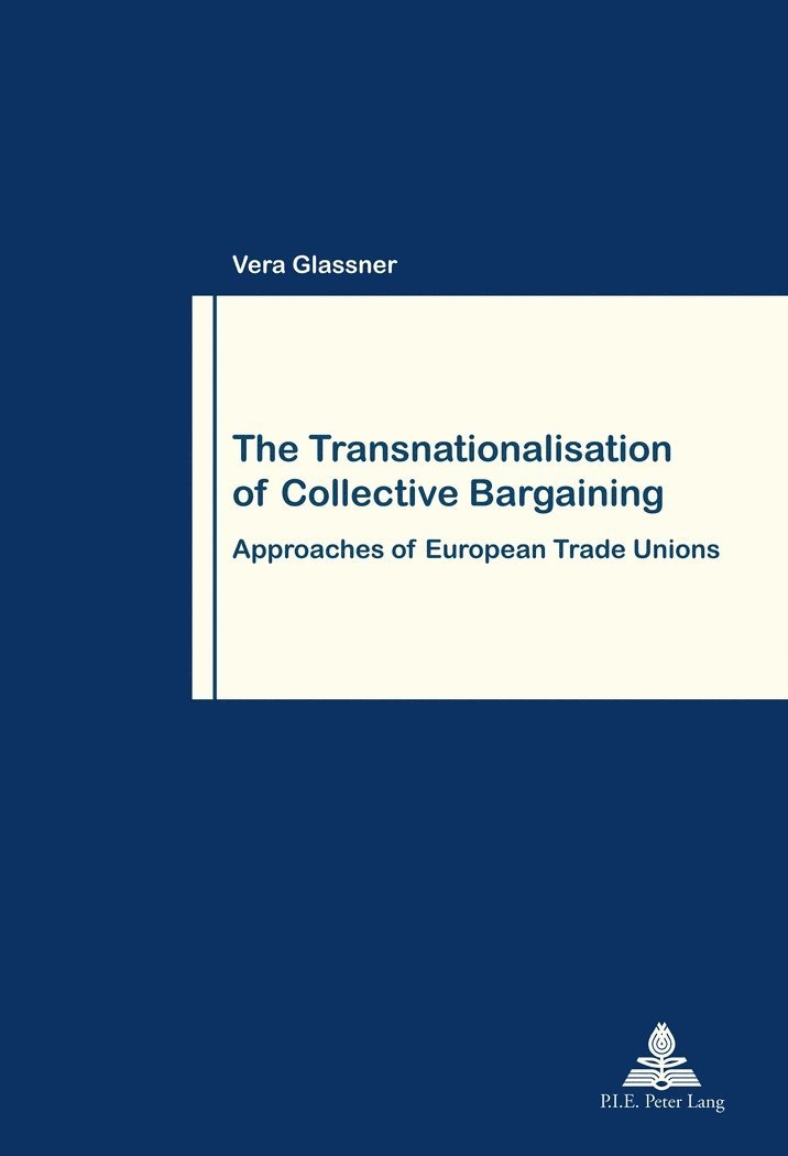 The Transnationalisation of Collective Bargaining 1