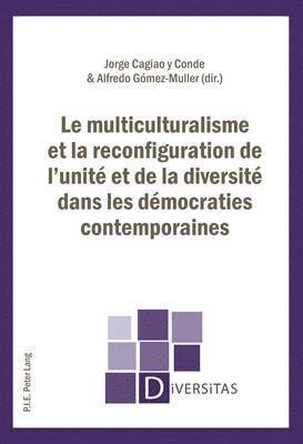 Jorge Cagiao y Conde, Alain-G Gagnon, Jorge Cagiao y Conde, Alfredo Gómez Muller - multiculturalisme et la reconfiguration de l'unité et de la diversité dans les démocraties contem, Häftad