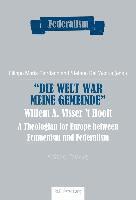 bokomslag "Die Welt war meine Gemeinde"- Willem A. Visser 't Hooft