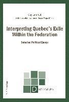 bokomslag Interpreting Quebecs Exile Within the Federation