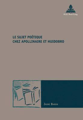 Le Sujet Poaetique Chez Apollinaire Et Huidobro 1