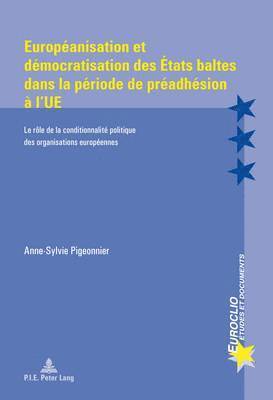 bokomslag Europanisation Et Dmocratisation Des tats Baltes Dans La Priode de Pradhsion  l'Ue