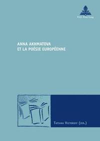 bokomslag Anna Akhmatova Et La Poaesie Europaeenne