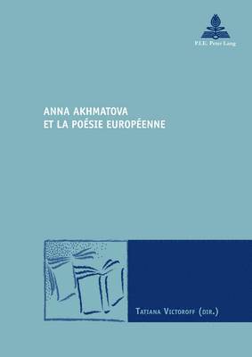 Anna Akhmatova Et La Poaesie Europaeenne 1