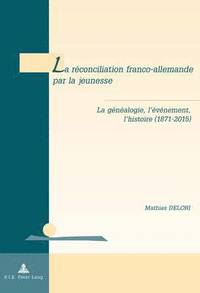 bokomslag La Rconciliation Franco-Allemande Par La Jeunesse