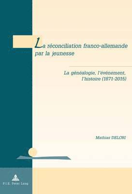 bokomslag La Rconciliation Franco-Allemande Par La Jeunesse