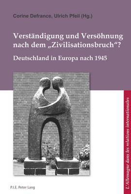 Corine Defrance, Bernard Ludwig, Corine Defrance, Ulrich Pfeil - Verständigung und Versöhnung nach dem Zivilisationsbruch?, Häftad