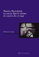 bokomslag Maurice Maeterlinck, Un Auteur Dans Le Cinma Des Annes Dix Et Vingt