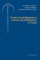 Situations de Plurilinguisme Et Politiques Du Multilinguisme En Europe 1