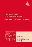 Émeline Jouve, Laurence Talairach-Vielmas - L’Acte inqualifiable, ou le meurtre au féminin / Unspeakable Acts: Murder by Women, Häftad