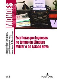 bokomslag Escritoras portuguesas no tempo da Ditadura Militar e do Estado Novo