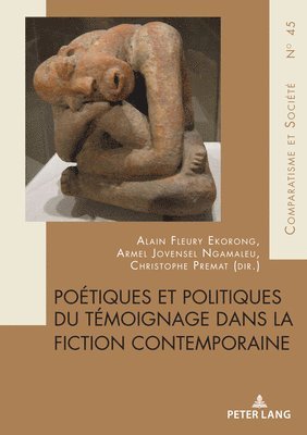 Alain Ekorong, Christophe Premat, Armel Jovensel Ngamaleu - Poétiques et politiques du témoignage dans la fiction contemporaine, Häftad