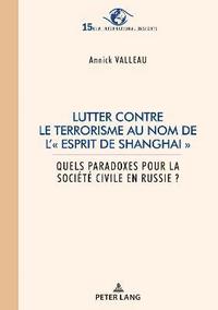 bokomslag Lutter contre le terrorisme au nom de l' esprit de Shanghai