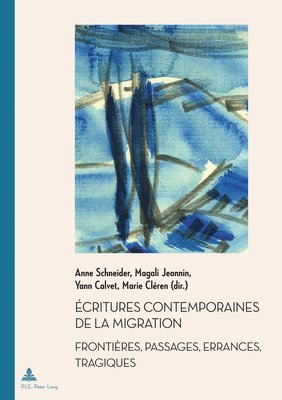 Anne Schneider, Magali Jeannin, Yann Calvet, Marie Cleren - Écritures contemporaines de la migration, Häftad