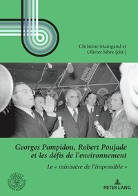 bokomslag Georges Pompidou, Robert Poujade Et Les Defis De L'Environnement