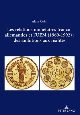 bokomslag Les Relations Monetaires Franco-Allemandes Et L'Uem (1969-1992): Des Ambitions Aux Realites