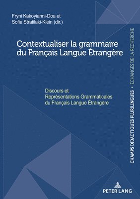 Contextualiser la grammaire du Franais Langue trangre; Discours et Reprsentations Grammaticales du Franais Langue trangre 1