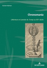 bokomslag Chronomania; Littrature et pense du Temps au XIXe sicle