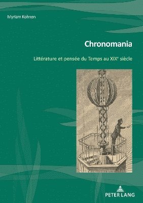 Myriam Kohnen - Chronomania; Littérature et pensée du Temps au XIXe siècle, Häftad