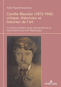 bokomslag Camille Mauclair (1872-1945), critique, thoricien et historien de l'art