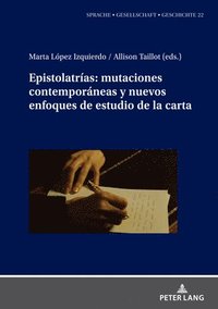 bokomslag Epistolatras: Mutaciones Contemporneas Y Nuevos Enfoques de Estudio de la Carta