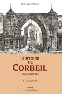 bokomslag Histoire de Corbeil ville royale & d'Essonnes