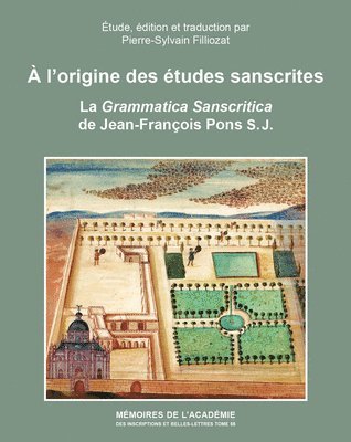 P-S Filliozat - A l'Origine Des Etudes Sanscrites: La Grammatica Sanscritica de Jean-Francois Pons S.J. Etude, Edition Et Traduction, Häftad
