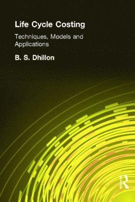 B. Dhillon - Life Cycle Costing, Inbunden