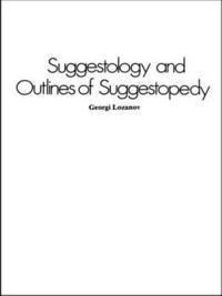Suggestology and Outlines of Suggestopedy 1
