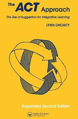 Lynn Dhority, Dhority - Act Approach:The Use of Suggestion for Intergrated Learning, Häftad