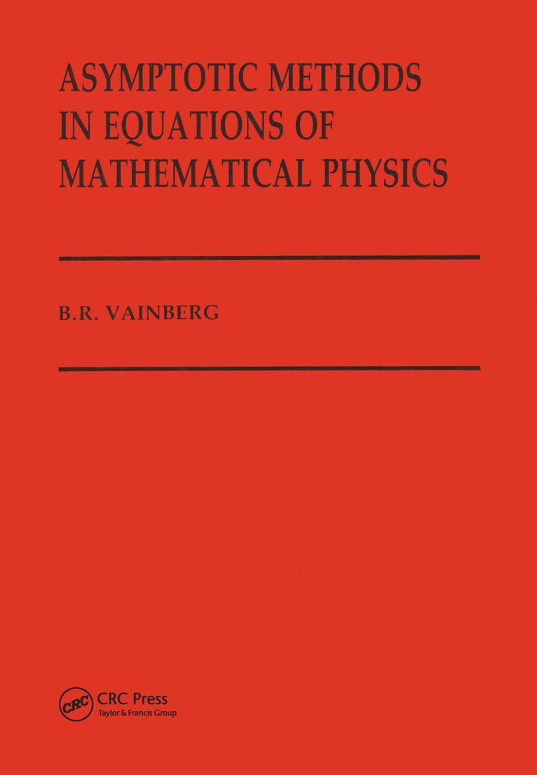 B Vainberg, B. Vainberg - Asymptotic Methods in Equations of Mathematical Physics, Inbunden