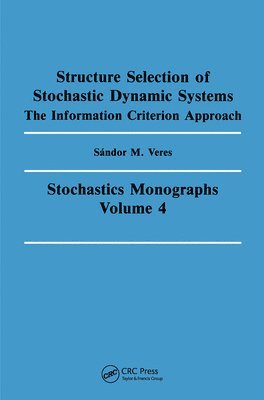 Structure Selection of Stochastic Dynamic Systems – Sandor M Veres