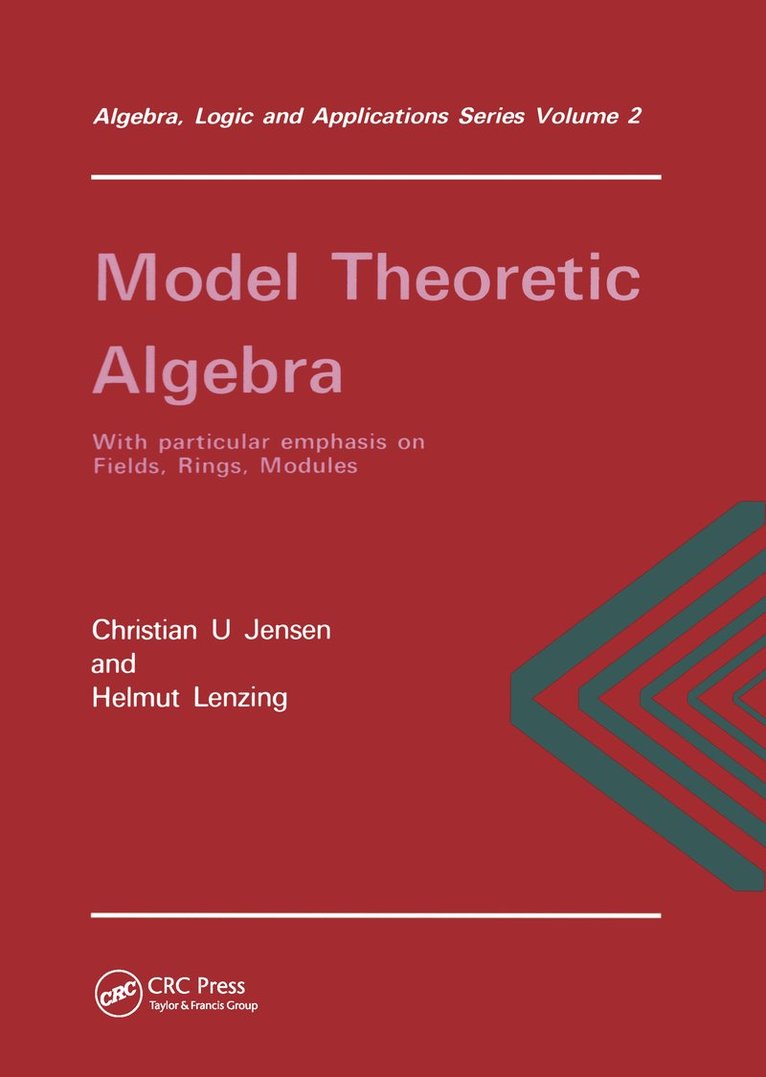 Model Theoretic Algebra With Particular Emphasis on Fields, Rings, Modules