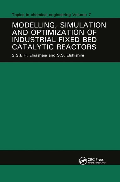 S. S. E. H. Elnashaie - Modelling, Simulation and Optimization of Industrial Fixed Bed Catalytic Reactors, Inbunden