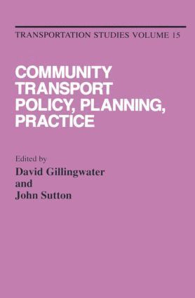 D. Gillingwater, J. Sutton - Community Transport: Policy, Planning and Practice, Inbunden