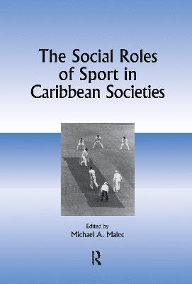 Michael A Malec, Michael A. Malec - Social Roles of Sport in Caribbean Societies, Inbunden