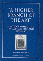 Anthony J. Hamber - Higher Branch of the Art, Inbunden