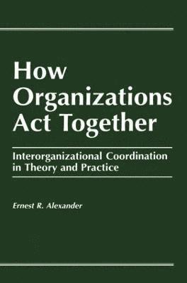 How Organizations Act Together 1