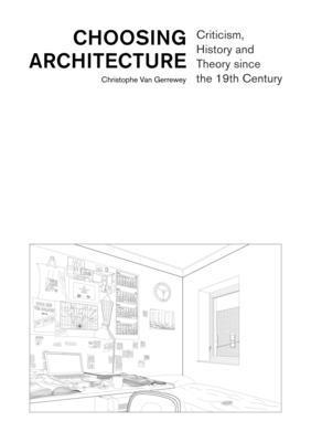 Choosing Architecture  Criticism, History and Theory since the 19th Century 1