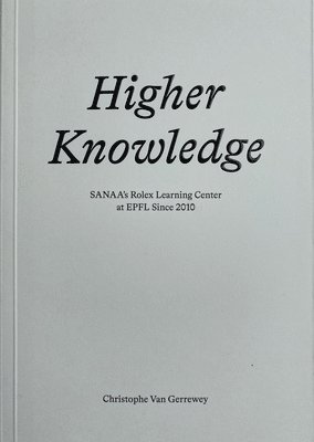 Higher Knowledge  SANAA`S Rolex Learning Center at EPFL Since 2010 1