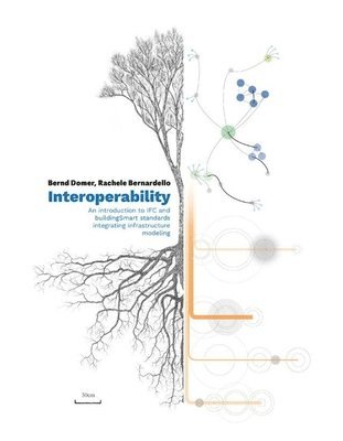 bokomslag Interoperability - An Introduction to IFC and buildingSMART Standards, Integrating Infrastructure Modeling