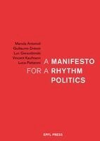 Manola Antonioli, Guillaume Drevon, Luca Pattaroni, Vincent Kaufmann - Manifesto for a Rhythm Politics, Häftad
