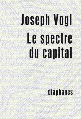 Joseph Vogl, Olivier Mannoni - Le spectre du capital, Häftad