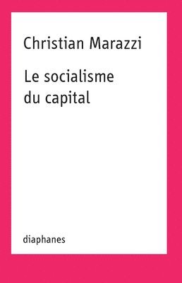 Judith Revel, Jeanne Revel, Christian Marazzi - Le socialisme du capital, Häftad