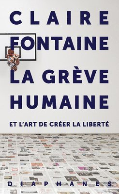 Claire Fontaine - La Grève humaine, Häftad