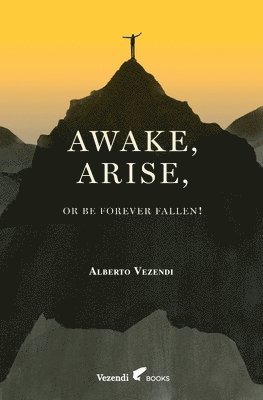 Awake, Arise, Or Be Forever Fallen! 1